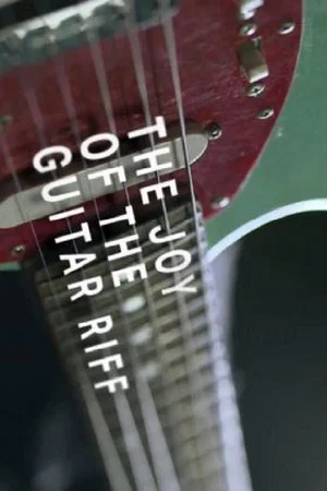 Постер: The Joy of the Guitar Riff