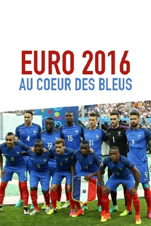 Постер: Euro 2016 : Au coeur des Bleus
