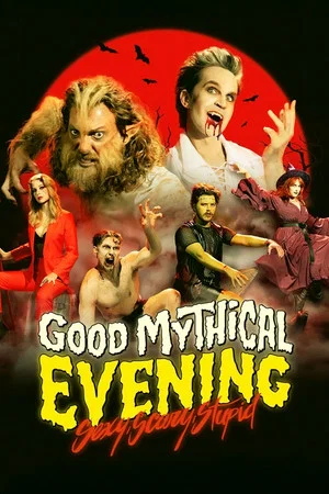 Постер: Good Mythical Evening: Sexy, Scary, Stupid