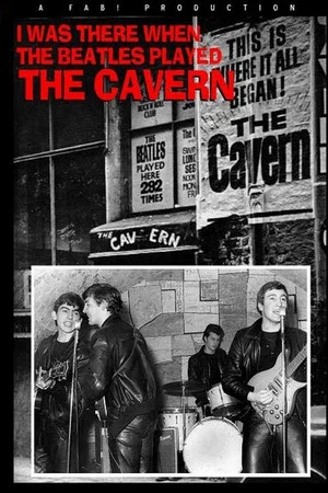 Постер: I Was There: When the Beatles Played the Cavern