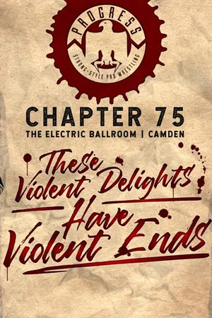 Постер: PROGRESS Chapter 75: These Violent Delights Have Violent Ends