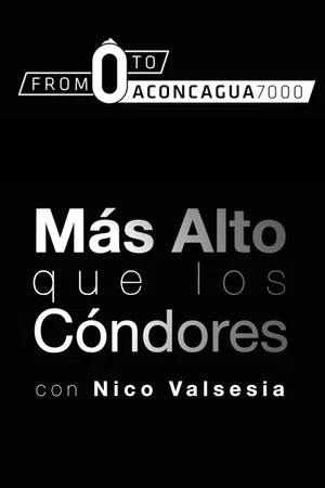 Постер: Nico Valsesia - From zero to Aconcagua (Mas Alto Que Los Condores)