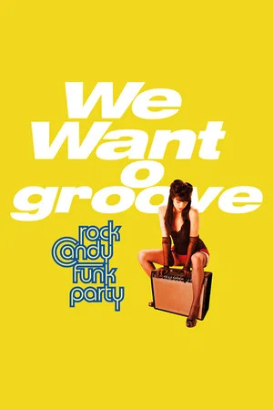 Постер: Rock Candy Funk Party - We Want Groove