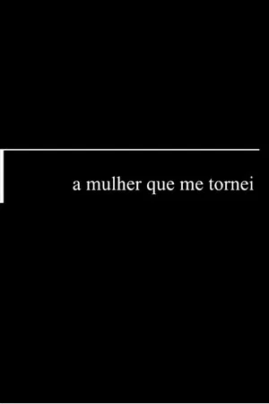 Постер: A Mulher Que Me Tornei