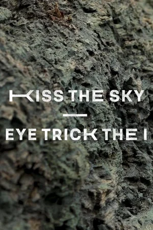 Постер: Kiss The Sky – Eye Trick The I