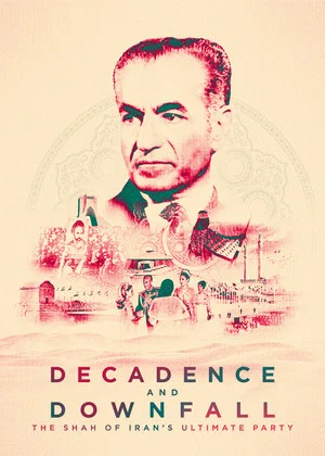 Постер: Decadence and Downfall: The Shah of Iran's Ultimate Party