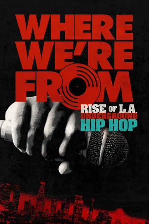 Постер: Where We're From: Rise of L.A. Underground Hip Hop