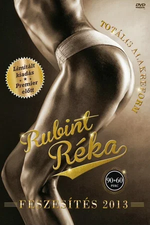 Постер: Rubint Réka 2013: Totális Alakreform - Feszesítés