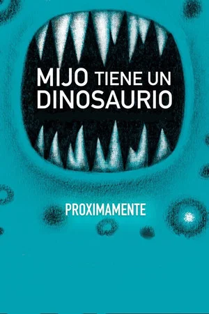 Постер: Mijo tiene un Dinosaurio
