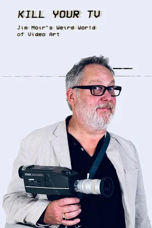 Постер: Kill Your TV: Jim Moir’s Weird World of Video Art