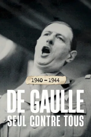 Постер: 1940-1944 : de Gaulle seul contre tous