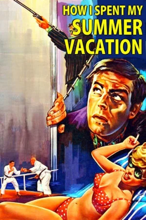 Постер: How I Spent My Summer Vacation