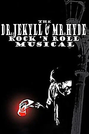 Постер: The Dr. Jekyll & Mr. Hyde Rock 'n Roll Musical