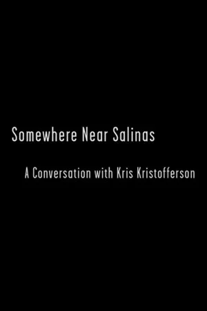 Постер: Somewhere Near Salinas: A Conversation with Kris Kristofferson