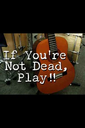Постер: If You're Not Dead, Play!,