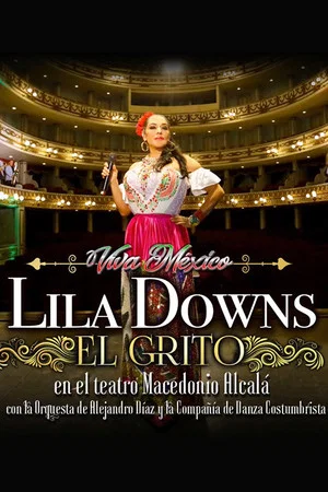 Постер: El Grito: Lila Downs at the Macedonio Alcalá Theater, with the Alejandro Díaz Orchestra and the Costumbrista Dance Company