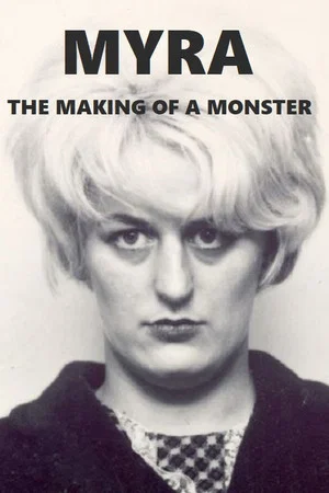 Постер: Myra: The Making of a Monster