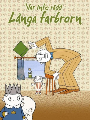 Постер: Var inte rädd, Långa Farbrorn