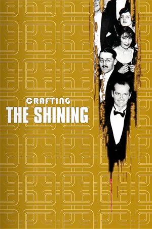 Постер: View from the Overlook: Crafting 'The Shining'