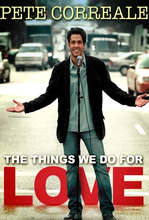 Постер: Pete Correale: The Things We Do For Love