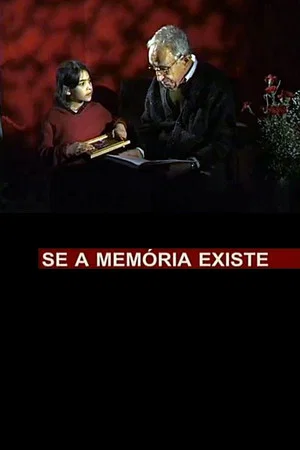 Постер: Se a Memória Existe