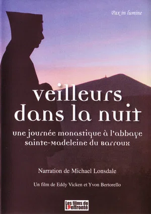 Постер: Veilleurs dans la nuit - Une journée monastique à l'Abbaye Sainte-Madeleine du Barroux