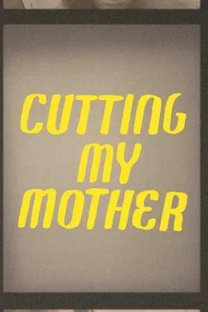 Постер: Cutting My Mother