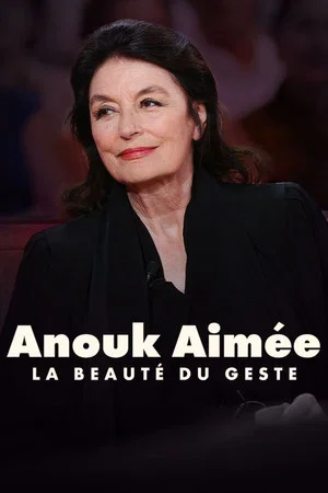 Постер: Anouk Aimée, la beauté du geste