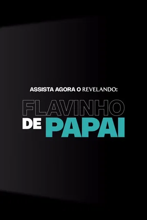 Постер: Flavinho de Papai