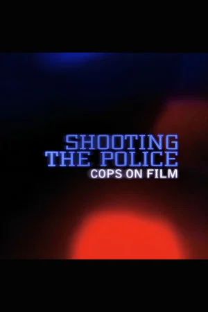 Постер: Shooting the Police: Cops on Film