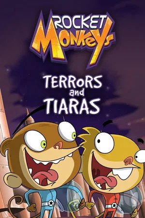 Постер: Rocket Monkeys: Terrors and Tiaras