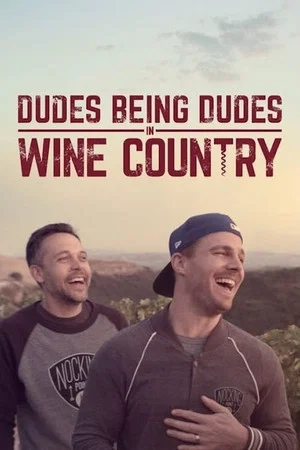 Постер: Dudes Being Dudes in Wine Country