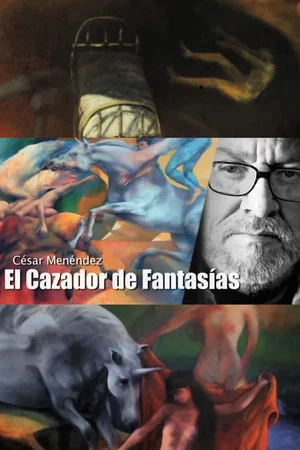 Постер: César Menéndez: el cazador de fantasías