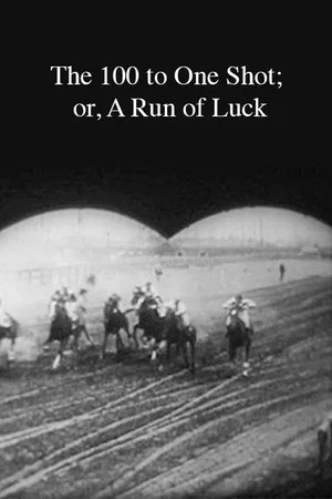 Постер: The 100 to One Shot; or, A Run of Luck