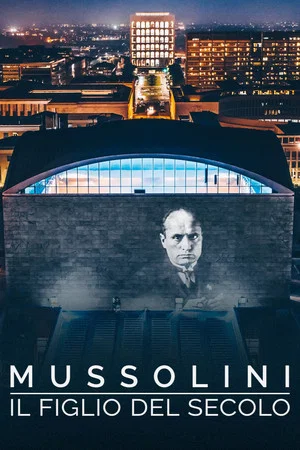 Постер: Mussolini il figlio del secolo