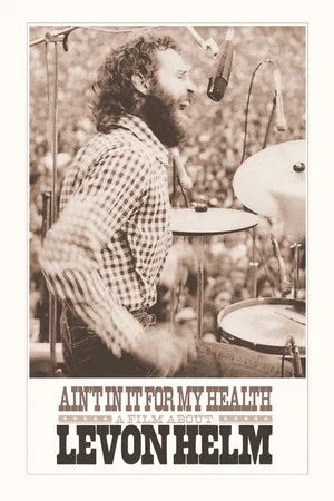 Постер: Ain't in It for My Health: A Film About Levon Helm