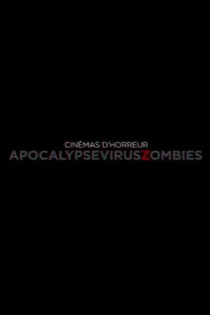 Постер: Cinémas d'Horreur - Apocalypse, Virus, Zombies