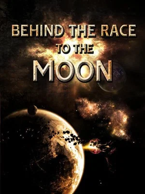 Постер: Behind the Race to the Moon