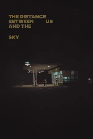 Постер: The Distance Between Us and the Sky