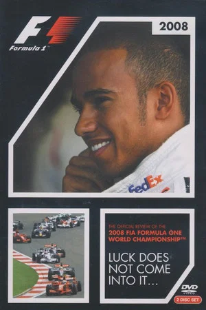 Постер: Luck Does Not Come Into It: The Official Review Of The 2008 FIA Formula One World Championship