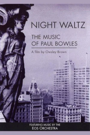 Постер: Night Waltz: The Music of Paul Bowles