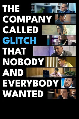 Постер: The Company Called Glitch That Nobody and Everybody Wanted
