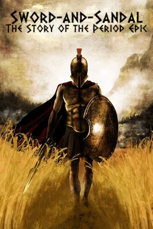 Постер: Sword-and-Sandal: The Story of the Period Epic