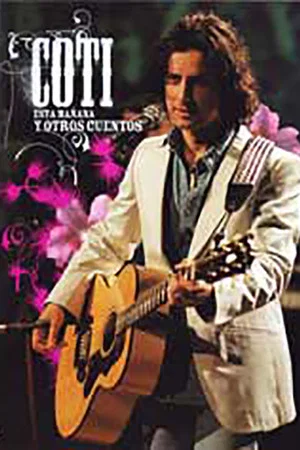 Постер: Coti - Esta Mañana y Otros Cuentos