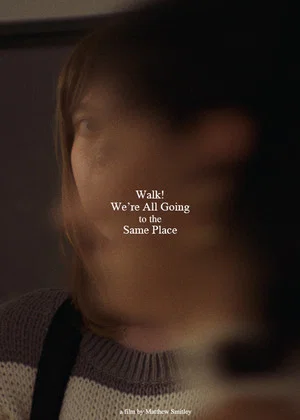 Постер: Walk! We're All Going to the Same Place