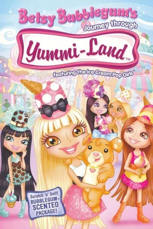 Постер: Betsy Bubblegum's Journey Through Yummi-Land