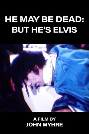 Постер: He May Be Dead: But He's Elvis