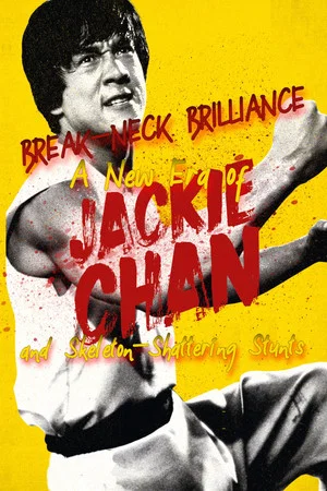 Постер: Break-Neck Brilliance: A New Era of Jackie Chan and Skeleton-Shattering Stunts