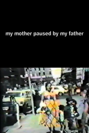 Постер: My Mother Paused By My Father