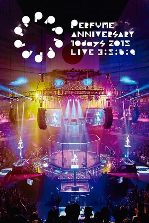 Постер: Perfume Anniversary 10days 2015 PPPPPPPPPP LIVE 3:5:6:9